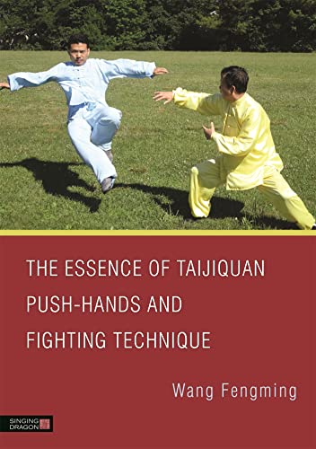 The Essence of Taijiquan Push-Hands and Fighting Technique von Singing Dragon