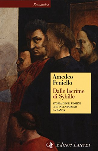 Dalle lacrime di Sybille. Storia degli uomini che inventarono la banca (Economica Laterza)