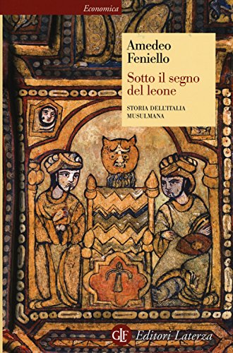 Sotto il segno del leone. Storia dell'Italia musulmana (Economica Laterza)