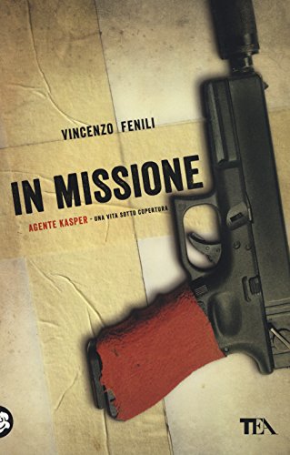 In missione. Agente Kasper. Una vita sotto copertura (Teadue) von TEA