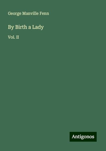 By Birth a Lady: Vol. II By Birth a Lady: Vol. II von Antigonos Verlag