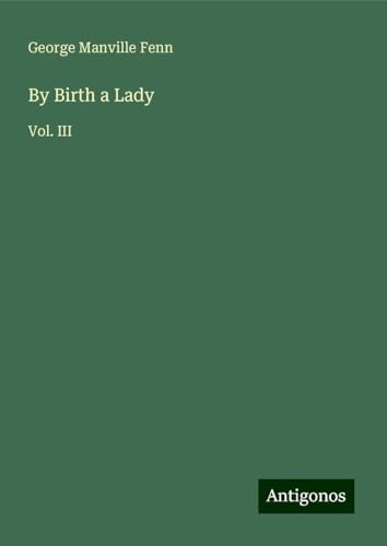 By Birth a Lady: Vol. III By Birth a Lady: Vol. III von Antigonos Verlag