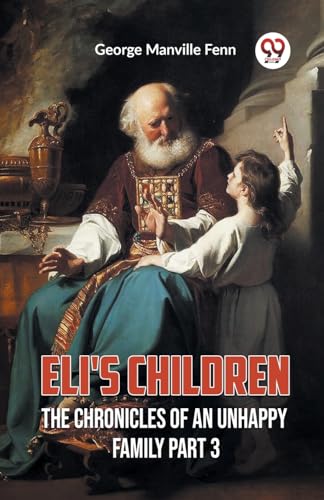Eli's Children The Chronicles of an Unhappy Family Part 3 von Double 9 Books