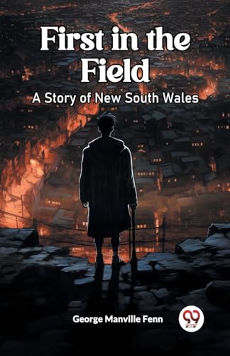 First in the Field A Story of New South Wales von Double 9 Books
