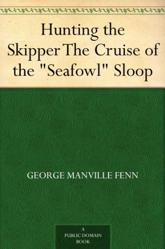 Hunting the Skipper: The Cruise of the "Seafowl" Sloop Hunting the Skipper: The Cruise of the "Seafowl" Sloop von Anson Street Press
