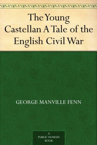 The Young Castellan: A Tale of the English Civil War The Young Castellan: A Tale of the English Civil War von Anson Street Press