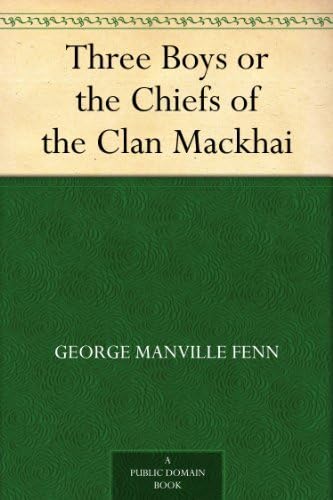 Three Boys; Or, The Chiefs of the Clan Mackhai Three Boys; Or, The Chiefs of the Clan Mackhai von Anson Street Press