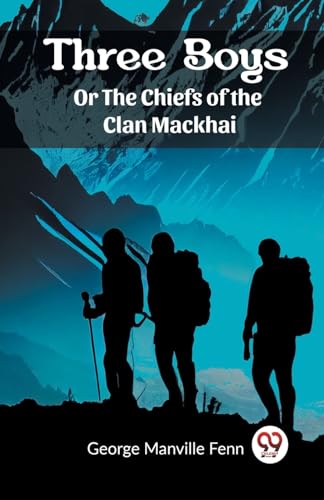 Three Boys Or The Chiefs of the Clan Mackhai von Double 9 Books