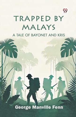 Trapped by Malays A Tale of Bayonet and Kris Trapped by Malays A Tale of Bayonet and Kris von Double 9 Books