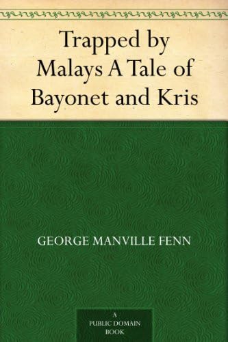 Trapped by Malays: A Tale of Bayonet and Kris Trapped by Malays: A Tale of Bayonet and Kris von Anson Street Press