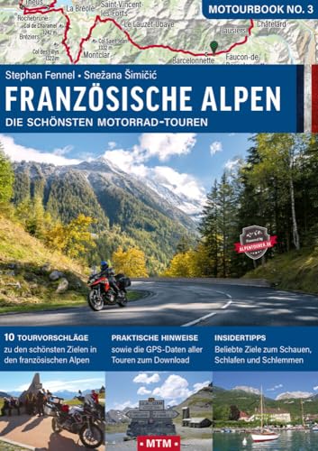 Französische Alpen: Die schönsten Motorrad-Touren (MOTOURBOOK: Europas schönste Reiserouten) von MoTourMedia