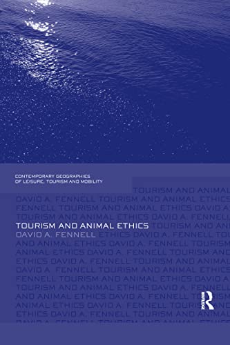 Tourism and Animal Ethics (Contemporary Geographies of Leisure, Tourism and Mobility, 28, Band 28) von Routledge