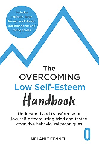 The Overcoming Low Self-esteem Handbook: Understand and Transform Your Self-esteem Using Tried and Tested Cognitive Behavioural Techniques (Overcoming Books) von Robinson