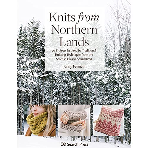 Knits from Northern Lands: 20 Projects Inspired by Traditional Knitting Techniques from the Scottish Isles to Scandinavia von Search Press Ltd