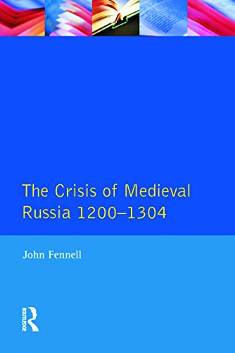 The Crisis of Medieval Russia 1200-1304 (Longman History of Russia)