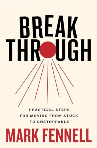 Break Through: Practical Steps for Moving From Stuck to Unstoppable von Gill Books