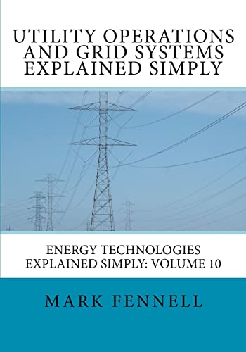 Utility Operations and Grid Systems Explained Simply: Energy Technologies Explained Simply von CREATESPACE