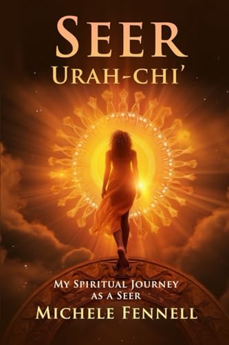 Seer Urah-Chi’: My Spiritual Journey as a Seer von Self-Publish