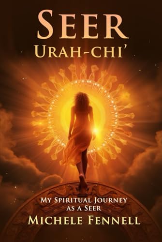 Seer Urah-Chi’: My Spiritual Journey as a Seer von Self-Publish