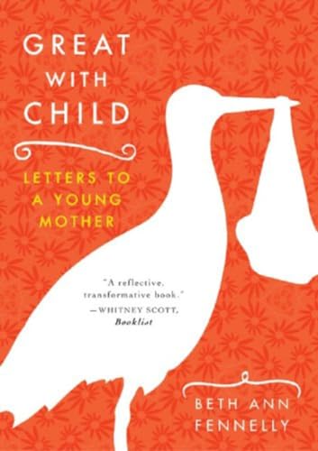 Great with Child: Letters to a Young Mother