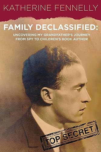 Family Declassified: Uncovering My Grandfather's Journey from Spy to Children's Book Author von Sunbury Press, Inc.