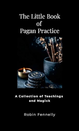 The Little Book of Pagan Practice: A Collection of Teachings and Magick von Lulu.com