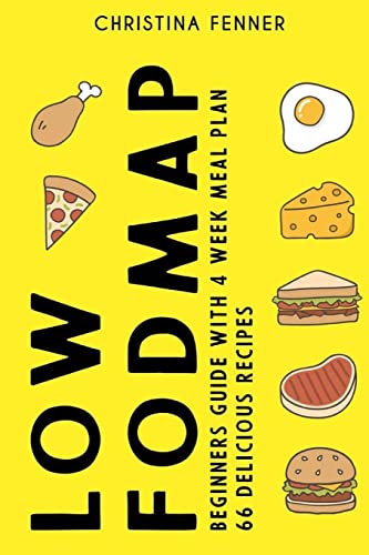 Low FODMAP Diet Beginners Guide (4-week Meal Plan + 66 Delicious Recipes) von CREATESPACE