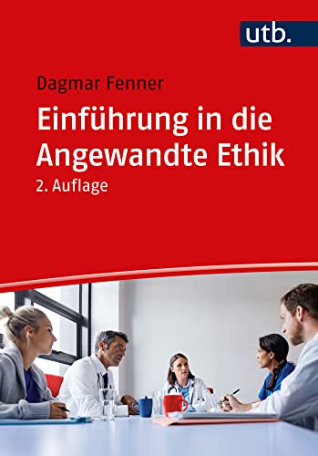 Einführung in die Angewandte Ethik von UTB GmbH