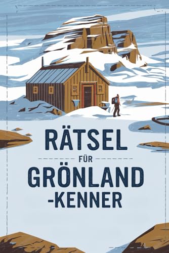 Rätsel für Grönland -Kenner: Tolles Geschenk für Grönland-Fans: Rätsel und Knobelei in einem Kreuzworträtselheft von Independently published