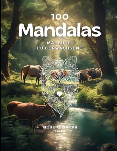 100 Mandalas: Tiere - Das große Malbuch für Erwachsene: Ausmalbuch für Erwachsene mit enspannenden und inspirierenden Motiven 100 Mandalas: Tiere - Das große Malbuch für Erwachsene: Ausmalbuch für Erwachsene mit enspannenden und inspirierenden Motiven
