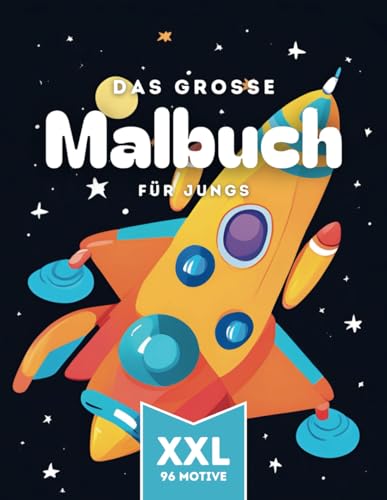 Das große Malbuch für Jungs ab 3 Jahren: Monster, Raketen und Fahrzeuge. 96 lustige Motive zum Ausmalen (Ausmalbuch für Kinder, Band 13) von Independently published