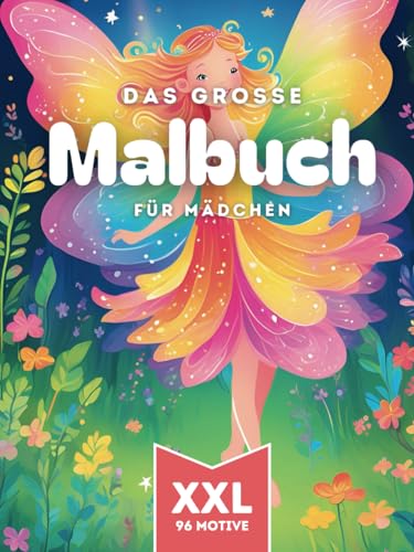 Das große Malbuch für Mädchen ab 3 Jahren: Feen, Einhörner und lustige Tiere. 96 liebevolle Motive zum ausmalen (Ausmalbuch für Kinder, Band 12)