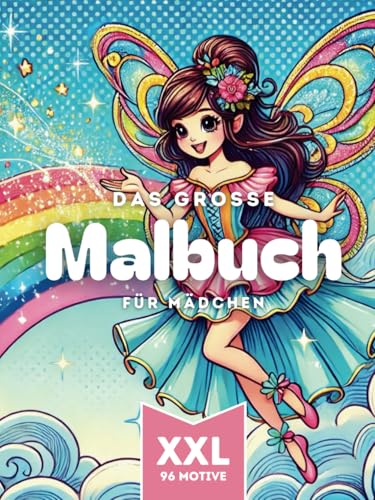 Das große Malbuch für Mädchen ab 3 Jahren: Feen, Einhörner und lustige Tiere. 96 liebevolle Motive zum ausmalen (Ausmalbuch für Kinder, Band 19) von Independently published