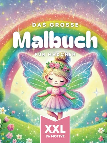 Das große Malbuch für Mädchen ab 3 Jahren: Feen, Einhörner und lustige Tiere. 96 liebevolle Motive zum ausmalen (Ausmalbuch für Kinder, Band 20) von Independently published