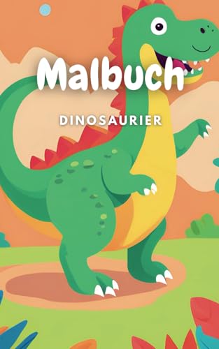 Malbuch Dinosaurier ab 3 Jahren: Mit liebevoll gestalteten, einfachen Motiven können die Kleinen ihre eigenen Bilder farbenfroh gestalten (Ausmalbuch für Kinder, Band 3) von Independently published