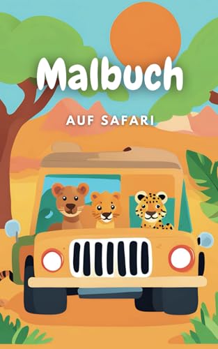 Malbuch Safari ab 3 Jahren: Mit liebevoll gestalteten, einfachen Motiven können die Kleinen ihre eigenen Bilder farbenfroh gestalten (Ausmalbuch für Kinder, Band 4)