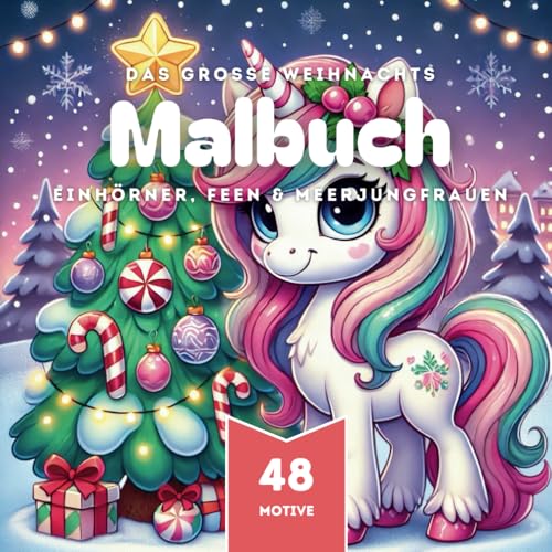 Malbuch für Mädchen Weihnachten mit Einhörnern, Feen und Meerjungfrauen: 48 Motive zum Ausmalen ab 3 Jahren (Band 3) (Weihnachts-Malbücher für Kinder, Band 9) von Independently published