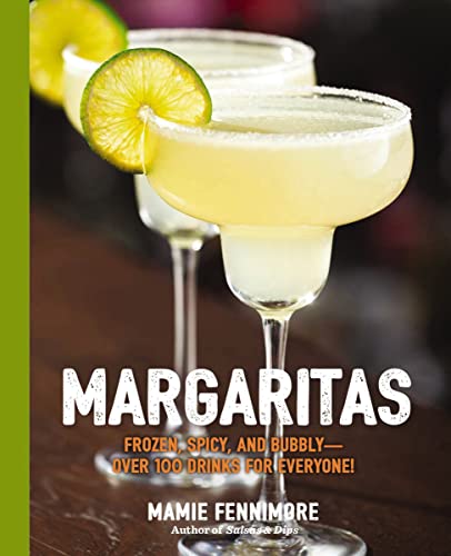 Margaritas: Frozen, Spicy, and Bubbly - Over 100 Drinks for Everyone! (Shake Up Your Margarita Game With Frozen, Neat, And On-the-Rocks Recipes) (The Art of Entertaining) von Cider Mill Press