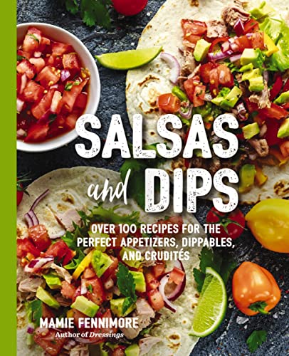 Salsas and Dips: Over 100 Recipes for the Perfect Appetizers, Dippables, and Crudits (Over 100 Delicious Salsa and Dip Recipes for any Occasion) (The Art of Entertaining) von Cider Mill Press