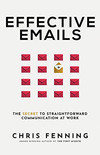 Effective Emails: The Secret to Straightforward Communication at Work (Business Communication Skills Books, Band 2) von Alignment Group Ltd