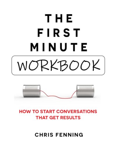 The First Minute Workbook: How to start conversations that get results (Business Communication Skills Books) von Alignment Group Ltd
