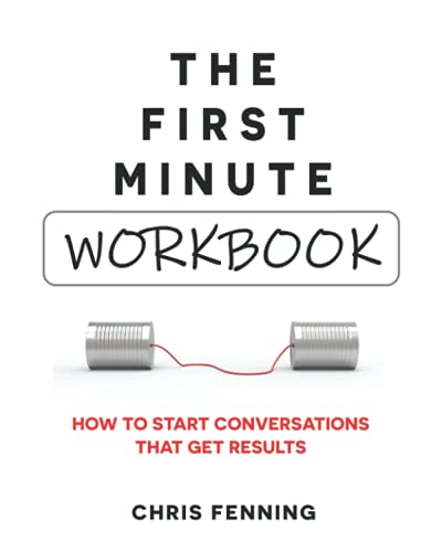 The First Minute - Workbook: How to start conversations that get results von Alignment Group Ltd
