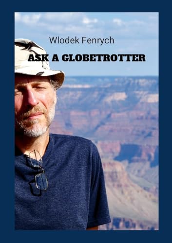 ASK A GLOBETROTTER: Travels here and there von Lulu.com