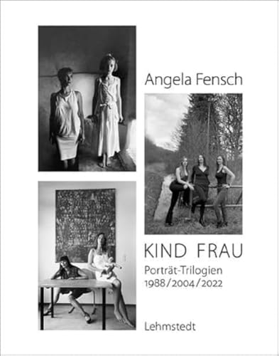 KIND FRAU: Porträt-Trilogien 1988/2004/2022 von Lehmstedt Verlag