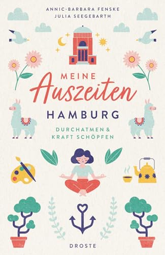 Meine Auszeiten - Hamburg: Durchatmen & Kraft schöpfen: Durchatmen und Kraft schöpfen von Droste Verlag