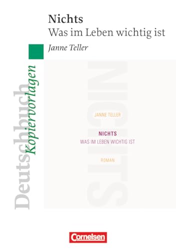Deutschbuch Gymnasium - Ideen zur Jugendliteratur: Nichts: Was im Leben wichtig ist - Empfohlen für das 9./10. Schuljahr - Kopiervorlagen Deutschbuch Gymnasium - Ideen zur Jugendliteratur: Nichts: Was im Leben wichtig ist - Empfohlen für das 9./10. Schuljahr - Kopiervorlagen