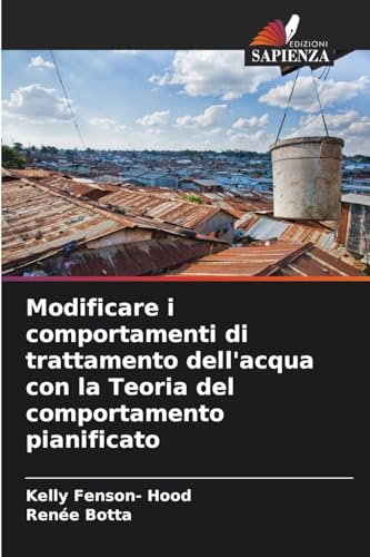 Modificare i comportamenti di trattamento dell'acqua con la Teoria del comportamento pianificato von Edizioni Sapienza