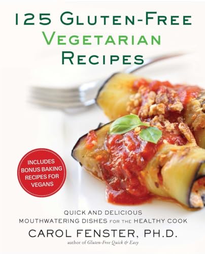 125 Gluten-Free Vegetarian Recipes: Quick and Delicious Mouthwatering Dishes for the Healthy Cook: A Cookbook von Avery