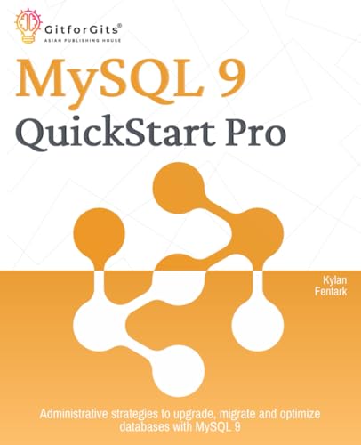 MySQL 9 QuickStart Pro: Administrative strategies to upgrade, migrate and optimize databases with MySQL 9 MySQL 9 QuickStart Pro: Administrative strategies to upgrade, migrate and optimize databases with MySQL 9 von GitforGits