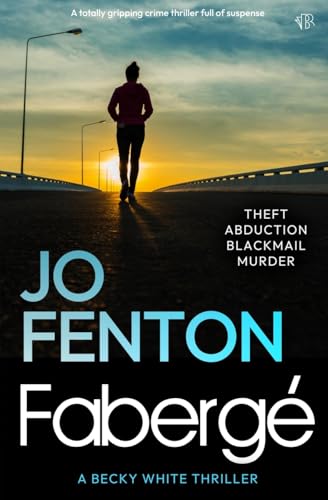 Fabergé: A totally gripping crime thriller full of suspense (A Becky White Thriller, Band 3) von Bloodhound Books